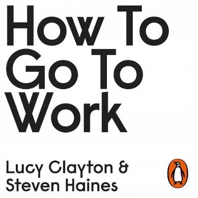 How to Go to Work - Clayton, Lucy AUDIOBOOK