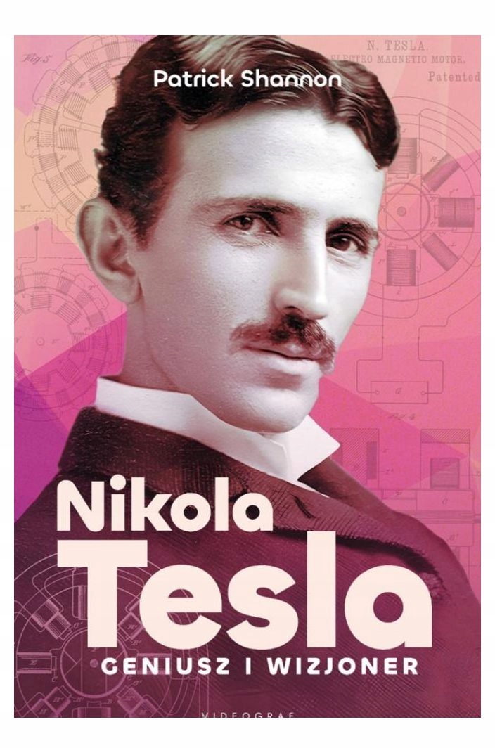 Nicola Tesla. Geniusz i wizjoner Patrick Shannon Opis