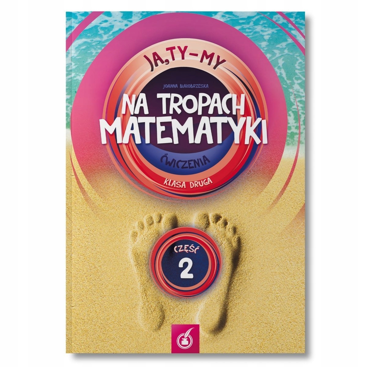 DIDASKO JA TY MY - Ćwiczenia Na tropach matematyki, klasa 2, część 2