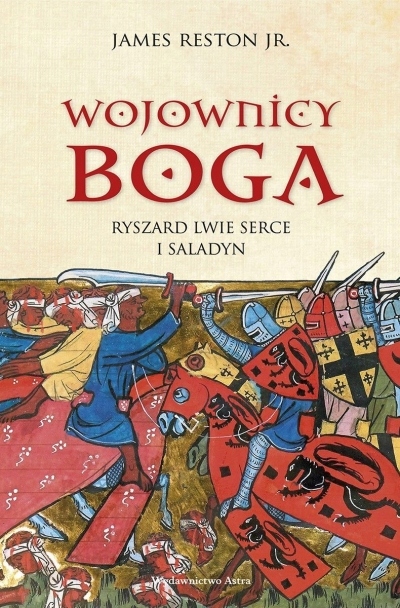 Wojownicy Boga. Ryszard Lwie Serce i Saladyn Reston James Jr