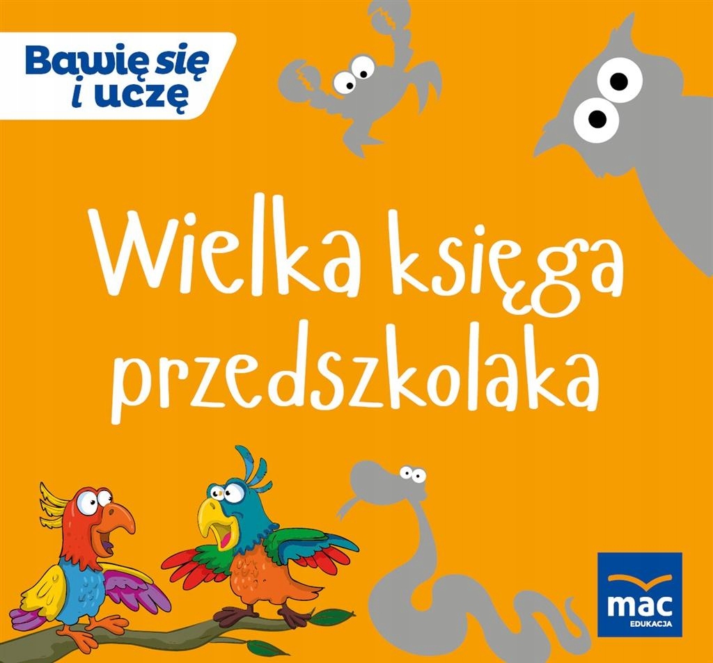 Bawię się i uczę. Wielka księga przedszkolaka//