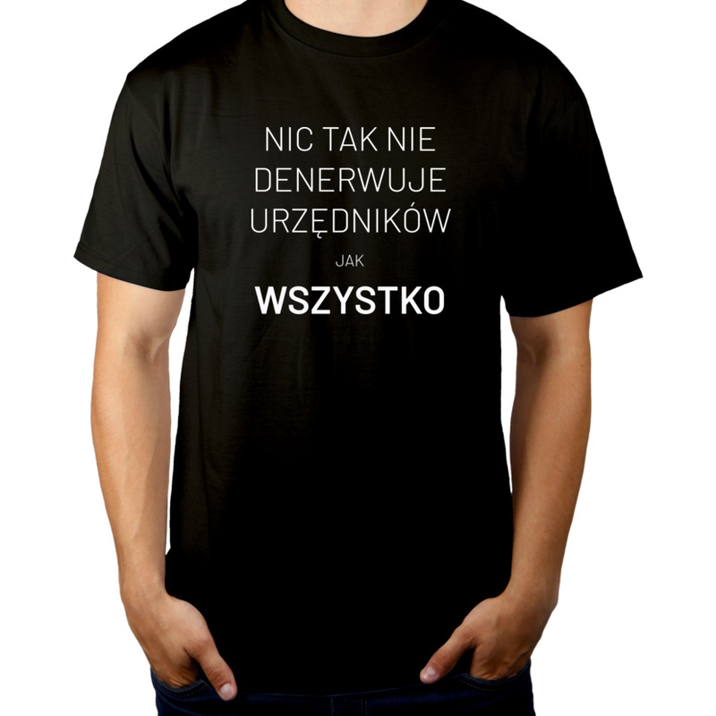

Nic tak nie denerwuje urzędników koszulka