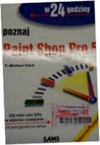 Poznaj Paint Shop Pro 5 w 24 godziny - Clark