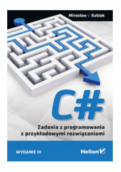 C# ZADANIA Z PROGRAMOWANIA MIROSŁAW J KUBIAK NOWA