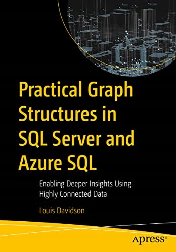 Davidson, Louis Practical Graph Structures in SQL Server and Azure SQL: Ena