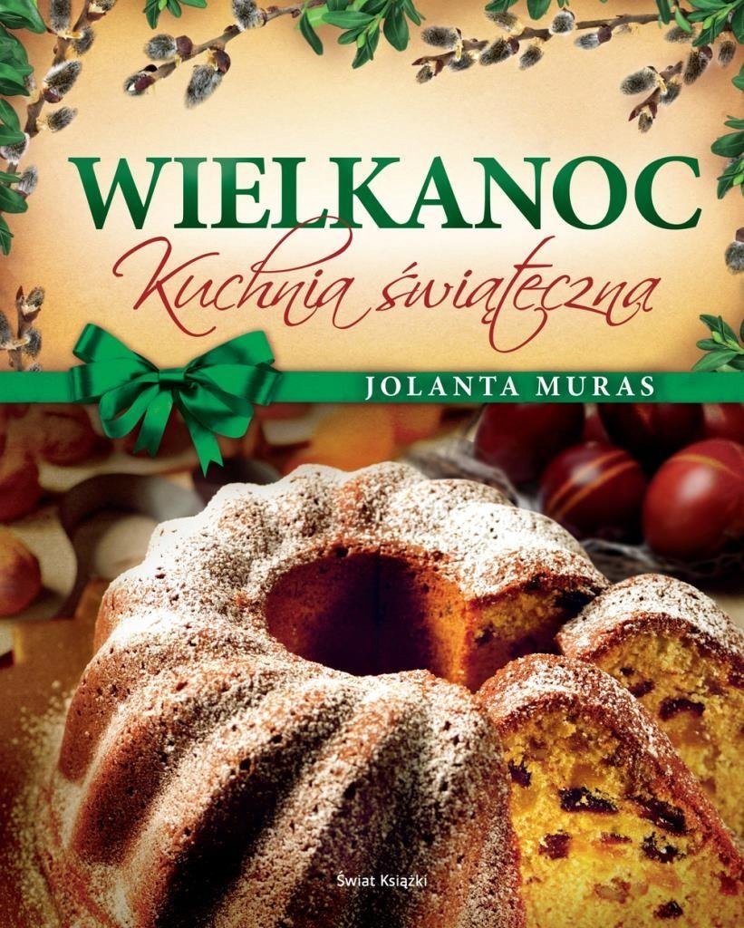 WIELKANOC. KUCHNIA ŚWIĄTECZNA JOLANTA MURAS