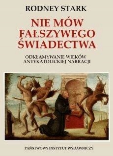 

Nie Mów Fałszywego Świadectwa Rodney Stark