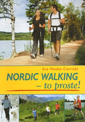 NORDIC WALKING - TO PROSTE! - EVA WOSKO - CONRADS