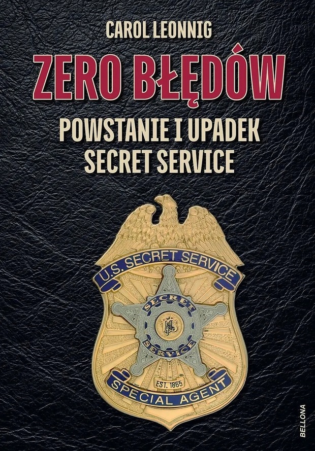 Zero błędów. Powstanie i upadek Secret Service Carol Leonnig