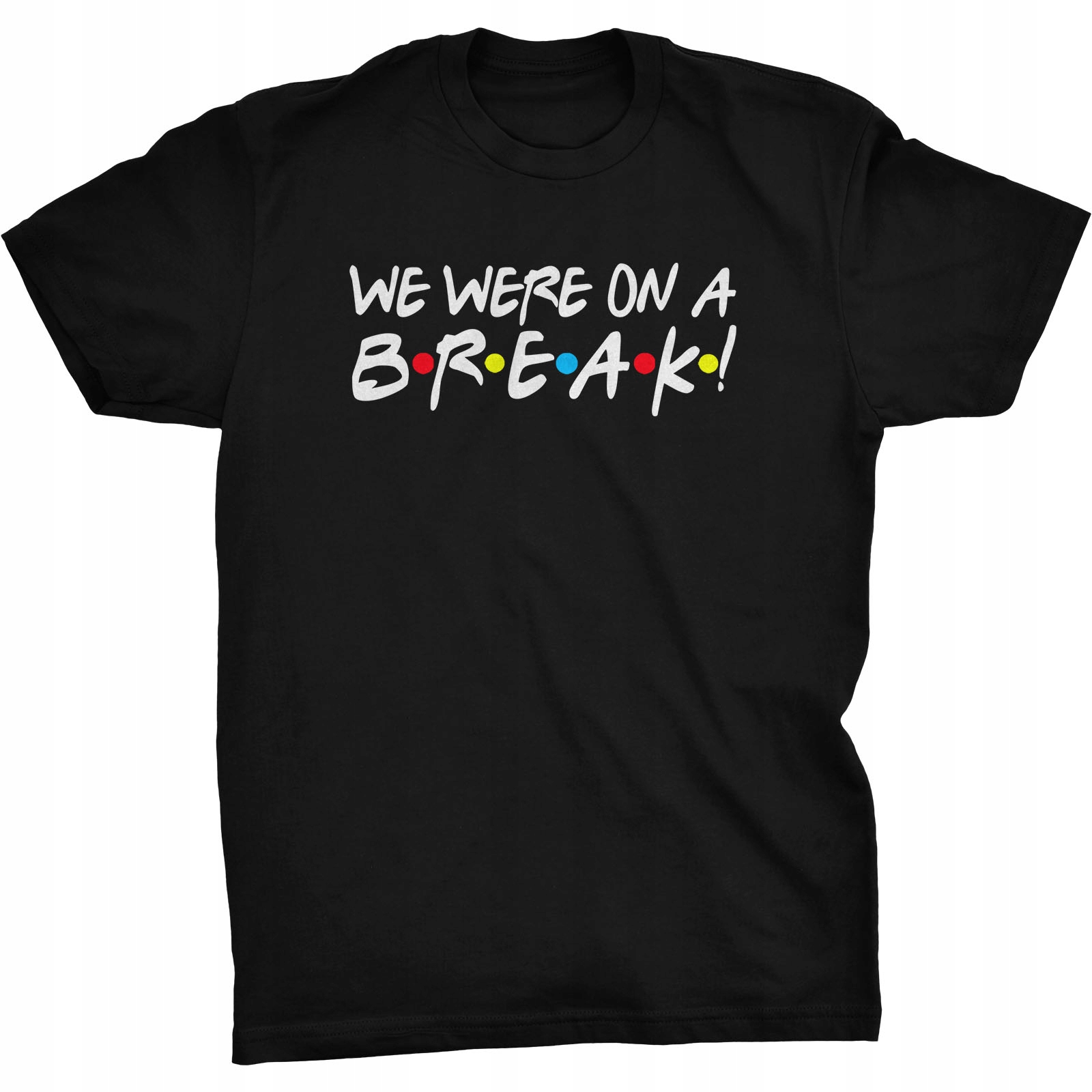 

We Were On A Break Koszulka Friends Przyjaciele