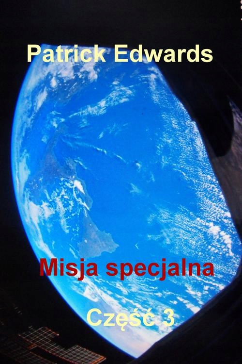MISJA SPECJALNA. CZĘŚĆ 3 PATRICK EDWARDS EBOOK