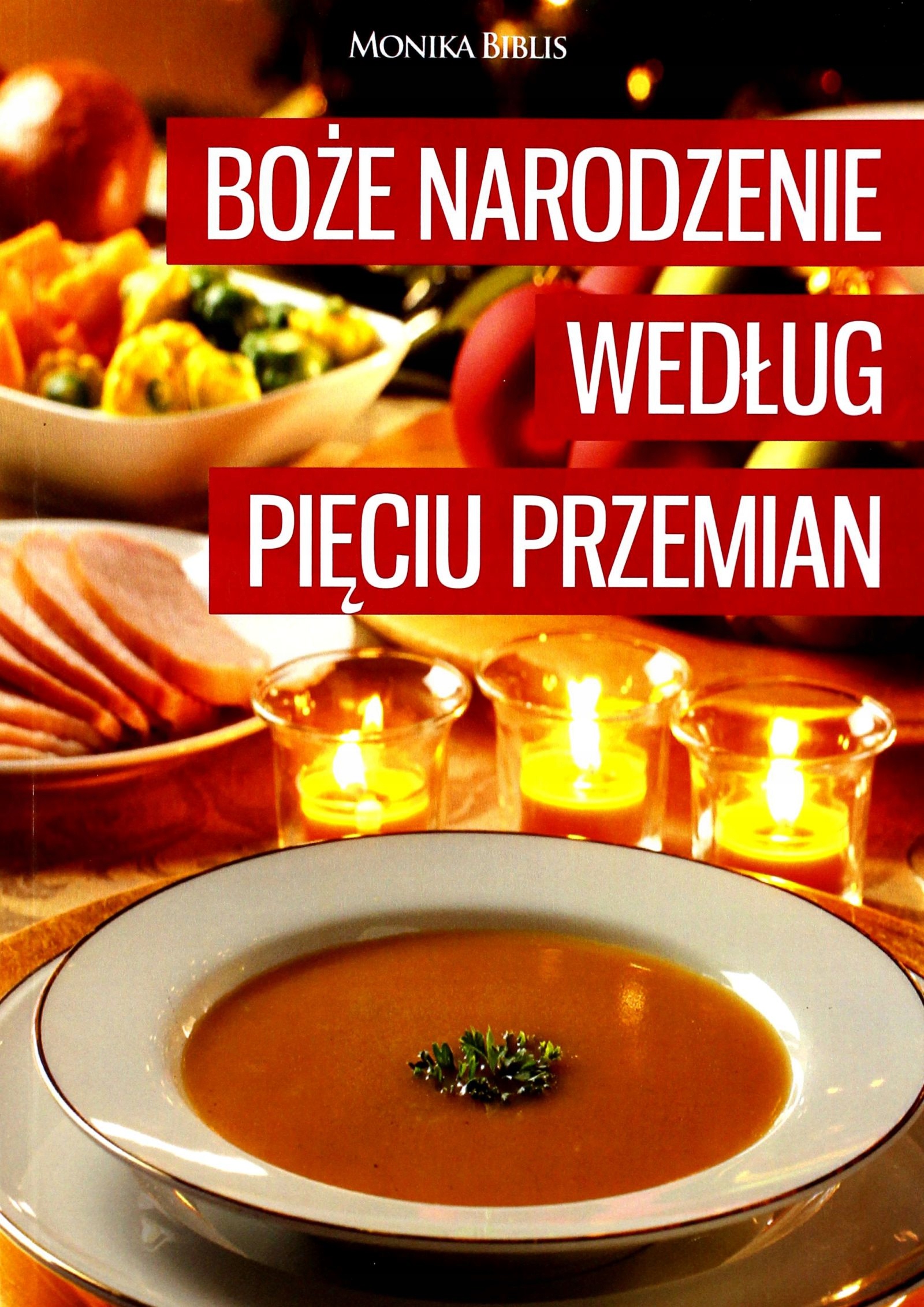 BOŻE NARODZENIE WEDŁUG PIĘCIU PRZEMIAN - Monika Bi