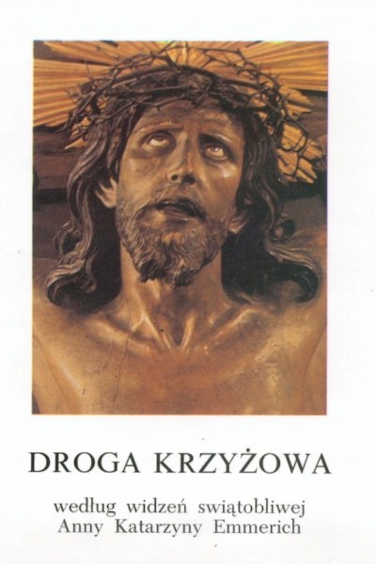 

Droga Krzyżowa wg widzeń A. K. Emmerich
