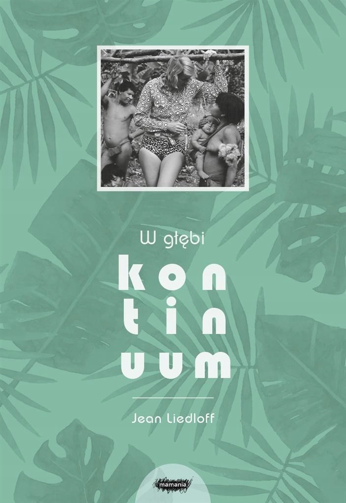 

W Głębi Kontinuum, Jean Liedloff, Cezary Urbański