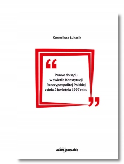 PRAWO DO SĄDU W ŚWIETLE KONSTYTUCJI KORNELIUSZ