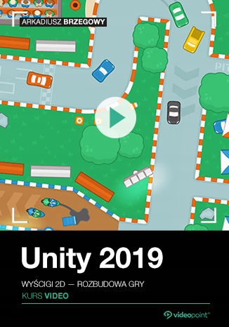 Unity 2019. Kurs video. Wyścigi 2D - rozbudowa gry Tytuł Unity 2019. Kurs video. Wyścigi 2D - rozbudowa gry