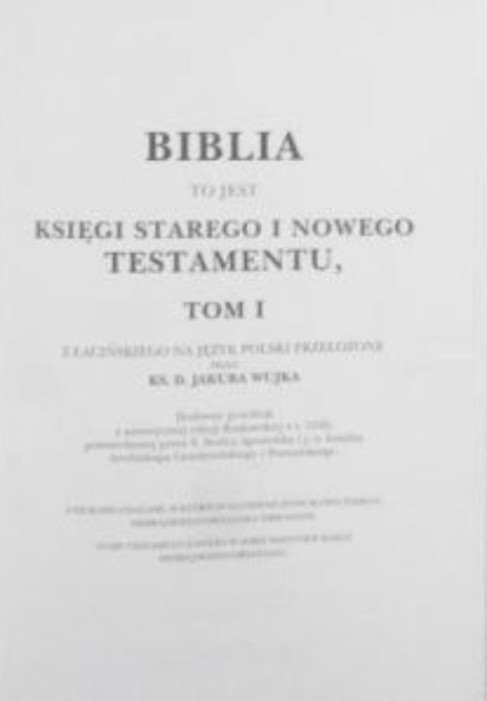 Biblia to jest Księgi Starego i Nowego Testamentu Tom I Jakub Wujek ISBN 8386858095