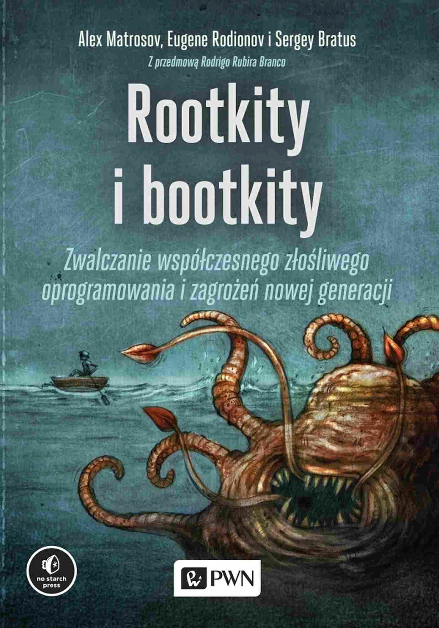 ROOTKITY I BOOTKITY. ZWALCZANIE WSPÓŁCZESNEGO ZŁOŚLIWEGO OPROGRAMOWANIA I Z