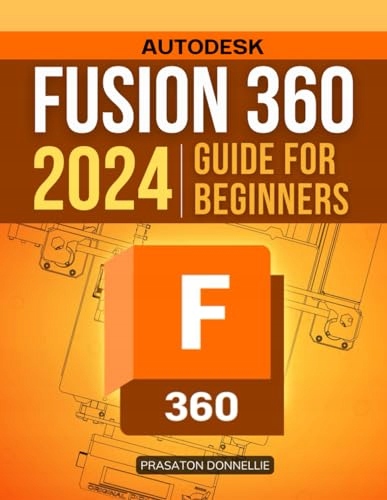 Fusion 360 2024 Guide for Beginners: Mastering 3D Modeling | Design,