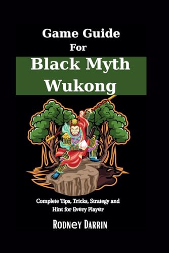 Darrin, Rodnеy Game Guide For Black Myth Wukong: Tips, Tricks, Strategy and