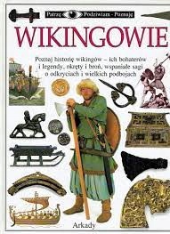Wikingowie Patrzę, Podziwiam, Poznaję Wyd. Arkady