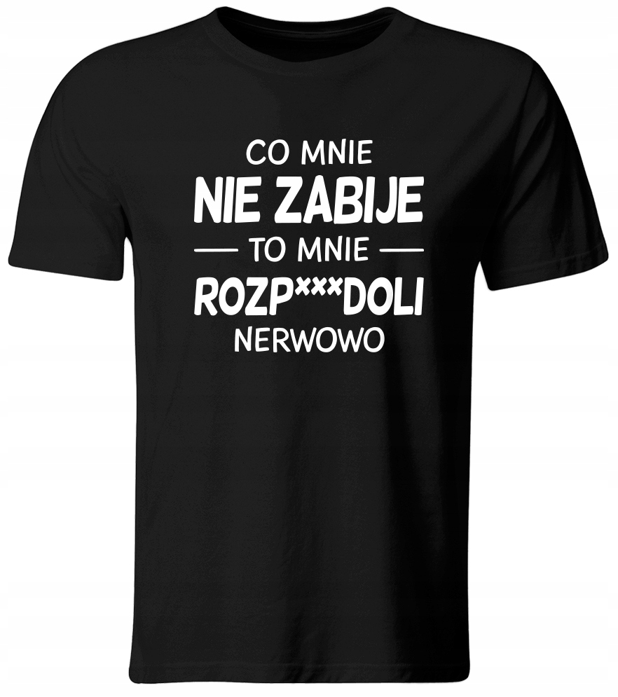 

Koszulka Z Nadrukiem Co Mnie Nie Zabije... Roz. M