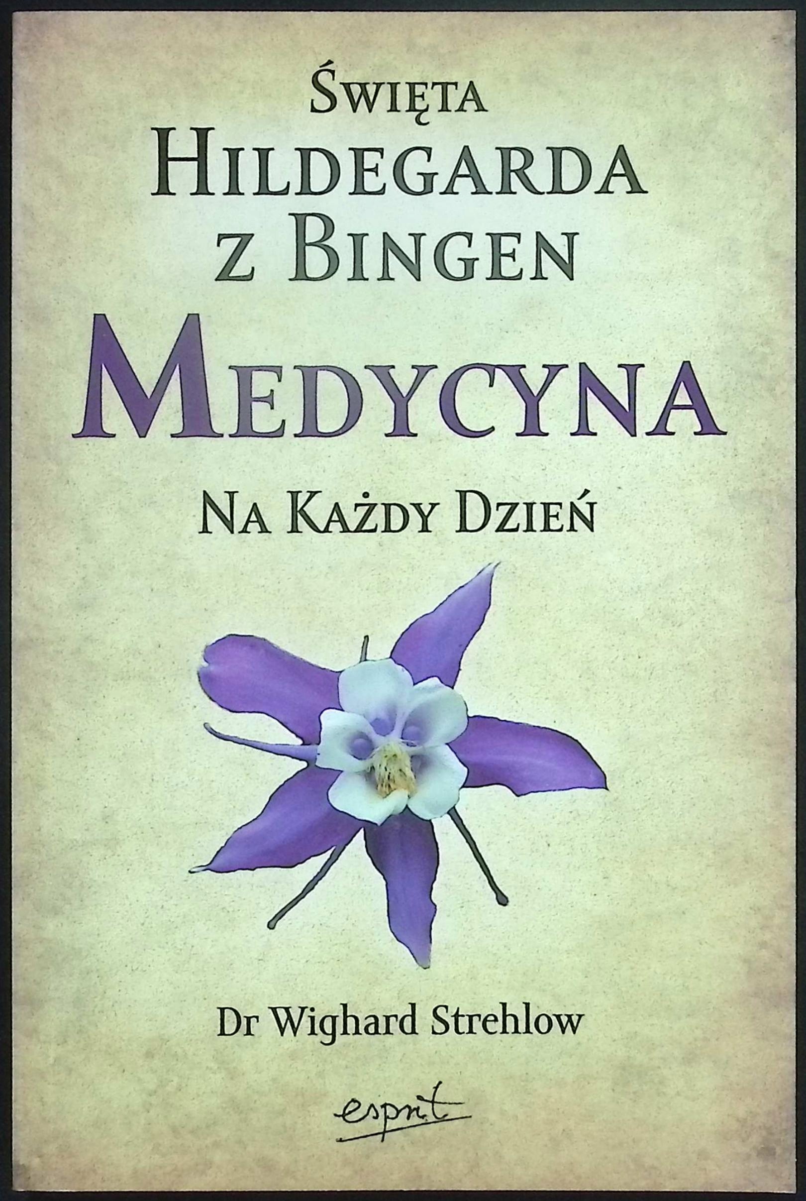 Święta Hildegarda z Bingen Medycyna na każdy dzień Wighard Strehlow