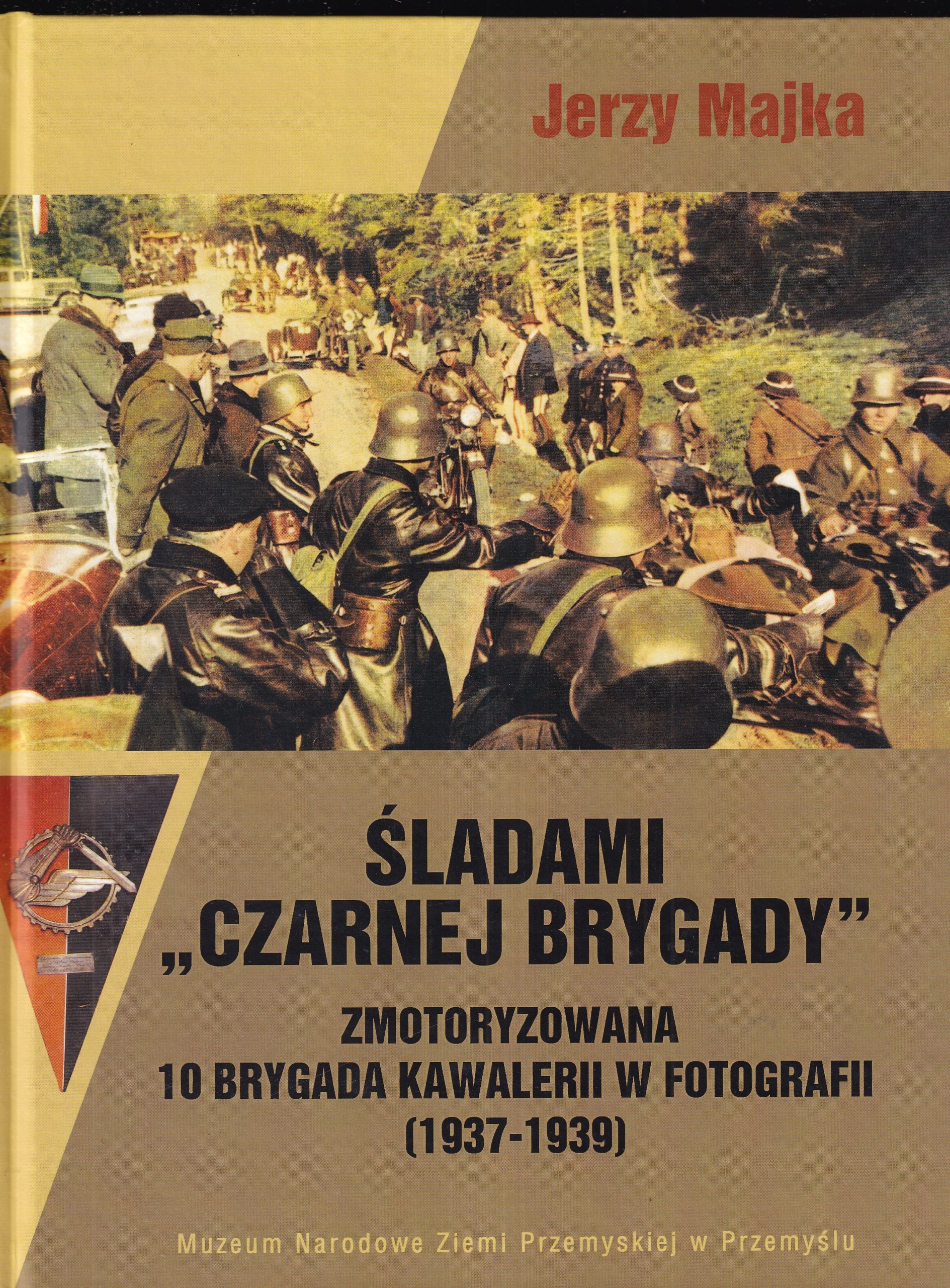Po stopách Černé brigády 10 Motorizovaná jezdecká brigáda ve fotografii