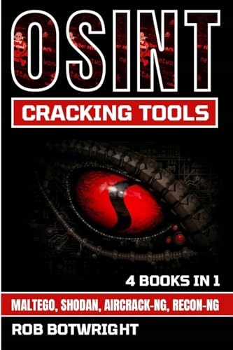 OSINT Cracking Tools: Maltego, Shodan, Aircrack-Ng, Recon-Ng Botwright, Rob