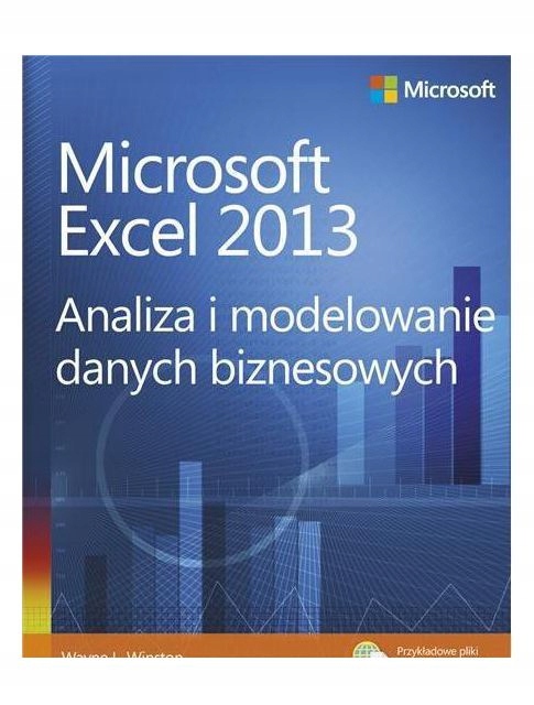 MICROSOFT EXCEL 2013. ANALIZA I MODELOWANIE DANYCH