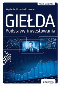 

Giełda. Podstawy inwestowania. Adam Zaremba