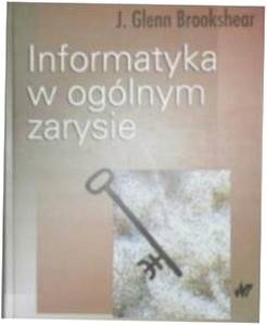 Informatyka w ogólnym zarysie - J Glenn Brookshear