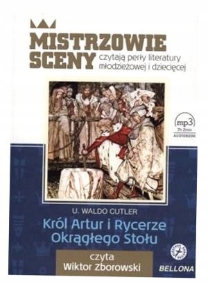 KRÓL ARTUR I RYCERZE OKRĄGŁEGO STOŁU. AUDIOBOOK U. WALDO CUTLER