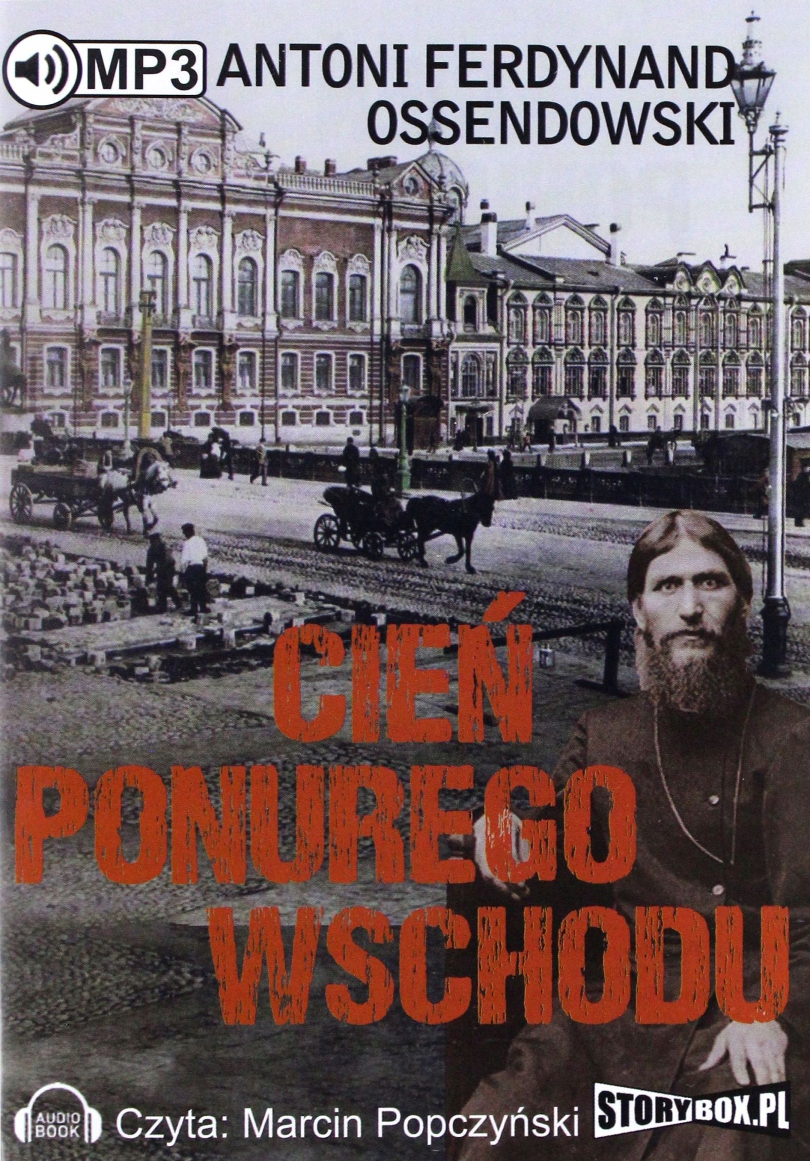 CIEŃ PONUREGO WSCHODU - ANTONI FERDYNAND OSSENDOWS