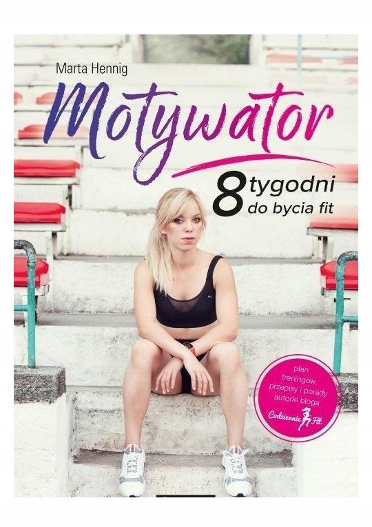 MOTYWATOR. 8 TYGODNI DO BYCIA FIT - Marta Hennig [