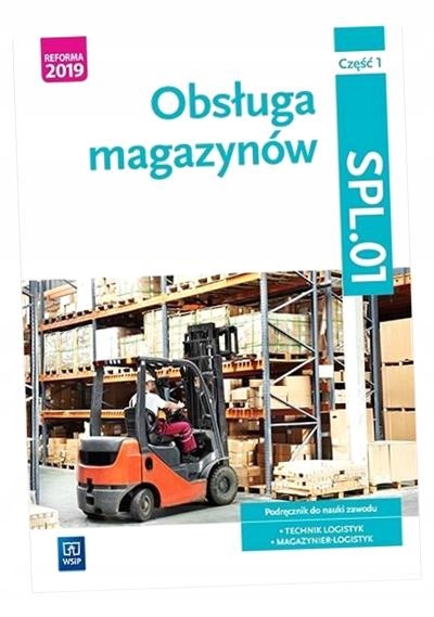 OBSŁUGA MAGAZYNÓW. KWAL. SPL.01. PODR. CZ.1 JAROSŁAW STOLARSKI, JOANNA ŚLIŻ