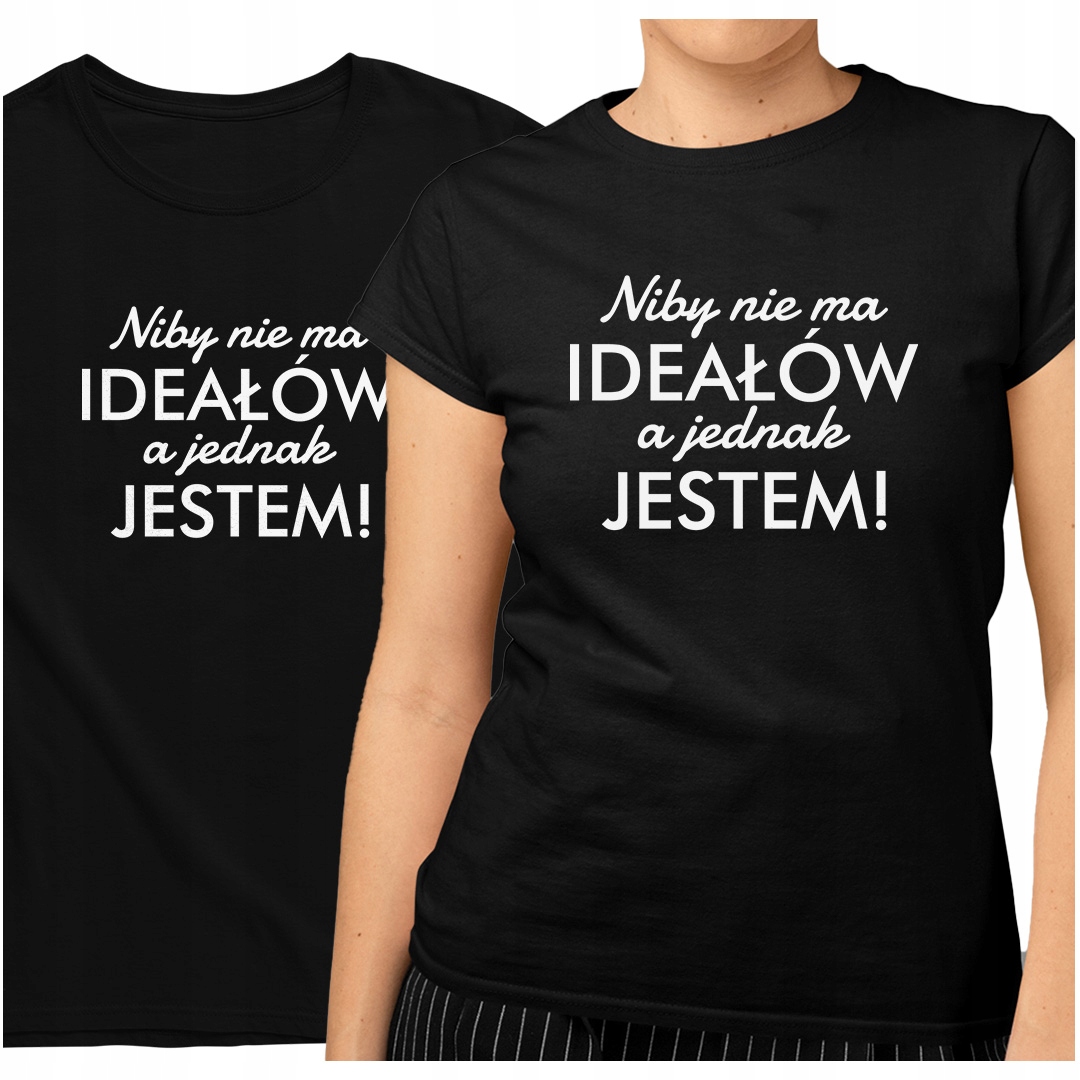 

Niby nie ma ideałów Koszulka T-shirt