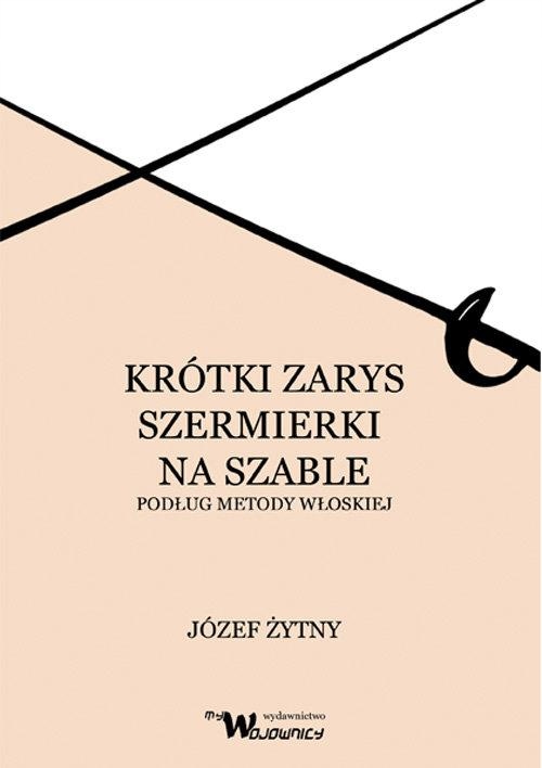 

Krótki zarys szermierki na szable Józef Żytny