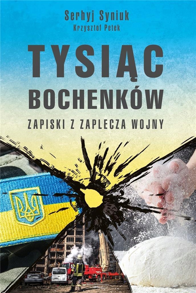 

Tysiąc Bochenków . Zapiski Z Zaplecza Wojny