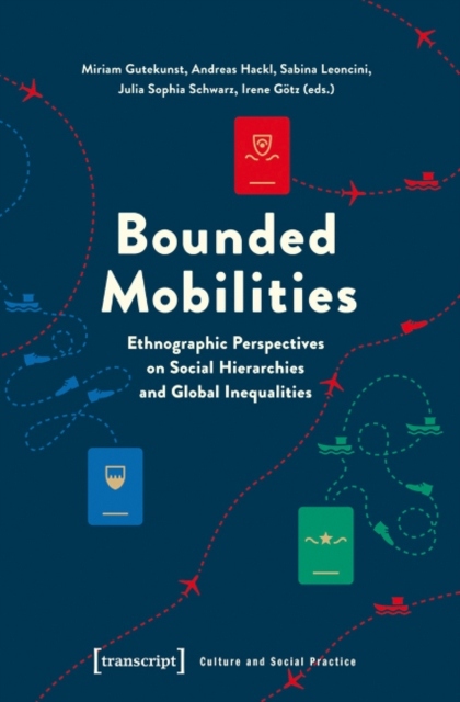 Bounded Mobilities: Ethnographic Perspectives on