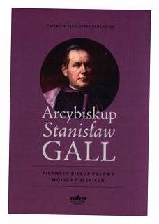 Arcybiskup Stanisław Gall. Pierwszy biskup polowy-Zdjęcie-0