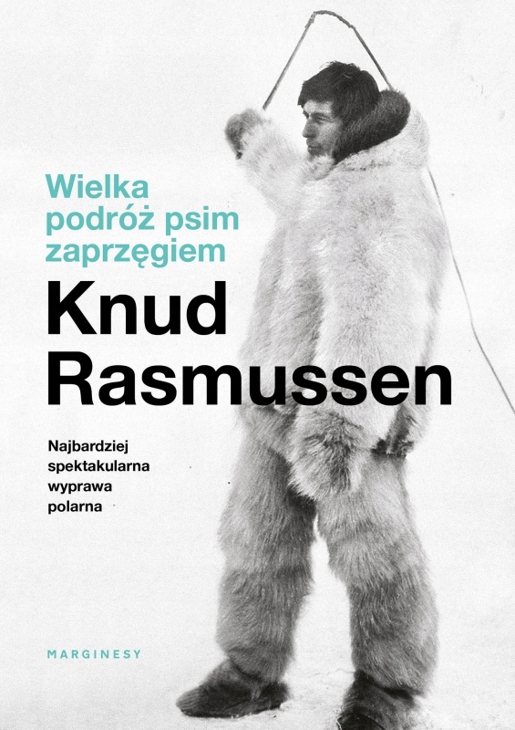 

Wielka Podróż Psim Zaprzęgiem Rasmussen Knud