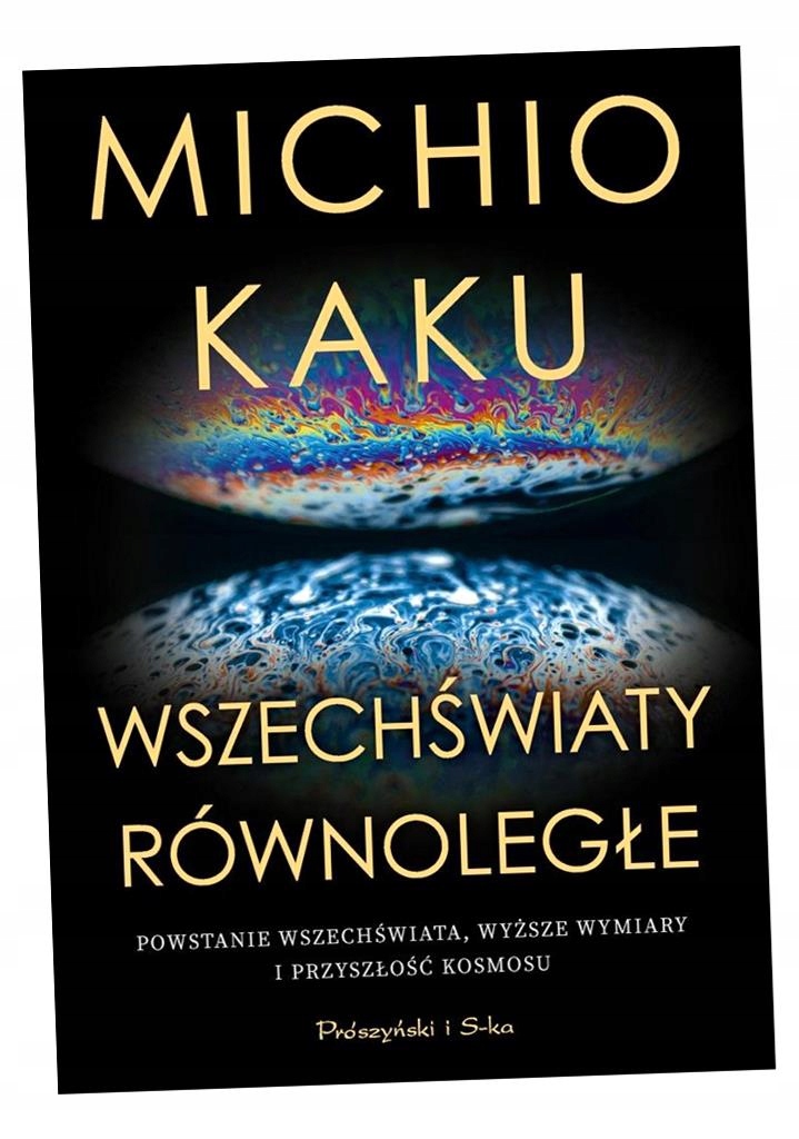 WSZECHŚWIATY RÓWNOLEGŁE. POWSTANIE WSZECHŚWIATA... MICHIO KAKU