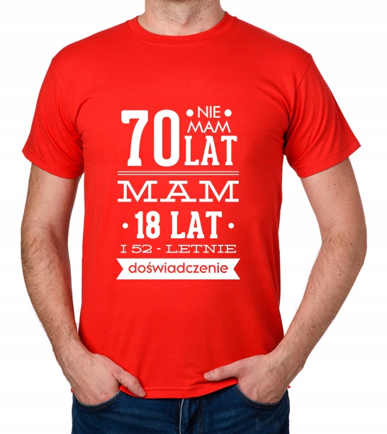 

koszulka Nie Mam 70 Lat, Mam 18 Lat... prezent