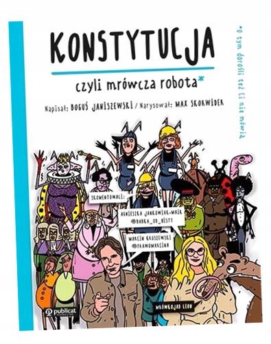 KONSTYTUCJA, CZYLI MRÓWCZA ROBOTA BOGUŚ JANISZEWSKI, MAX SKORWIDER