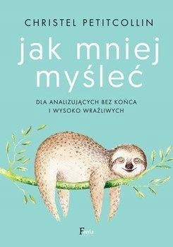 

Jak Mniej Myśleć W.2 Christel Petitcollin