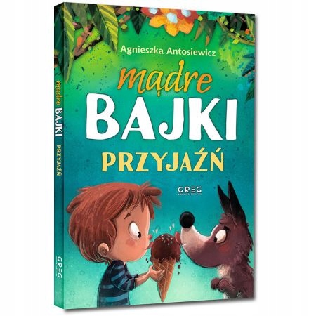 

Mądre bajki przyjaźń Agnieszka Antosiewicz