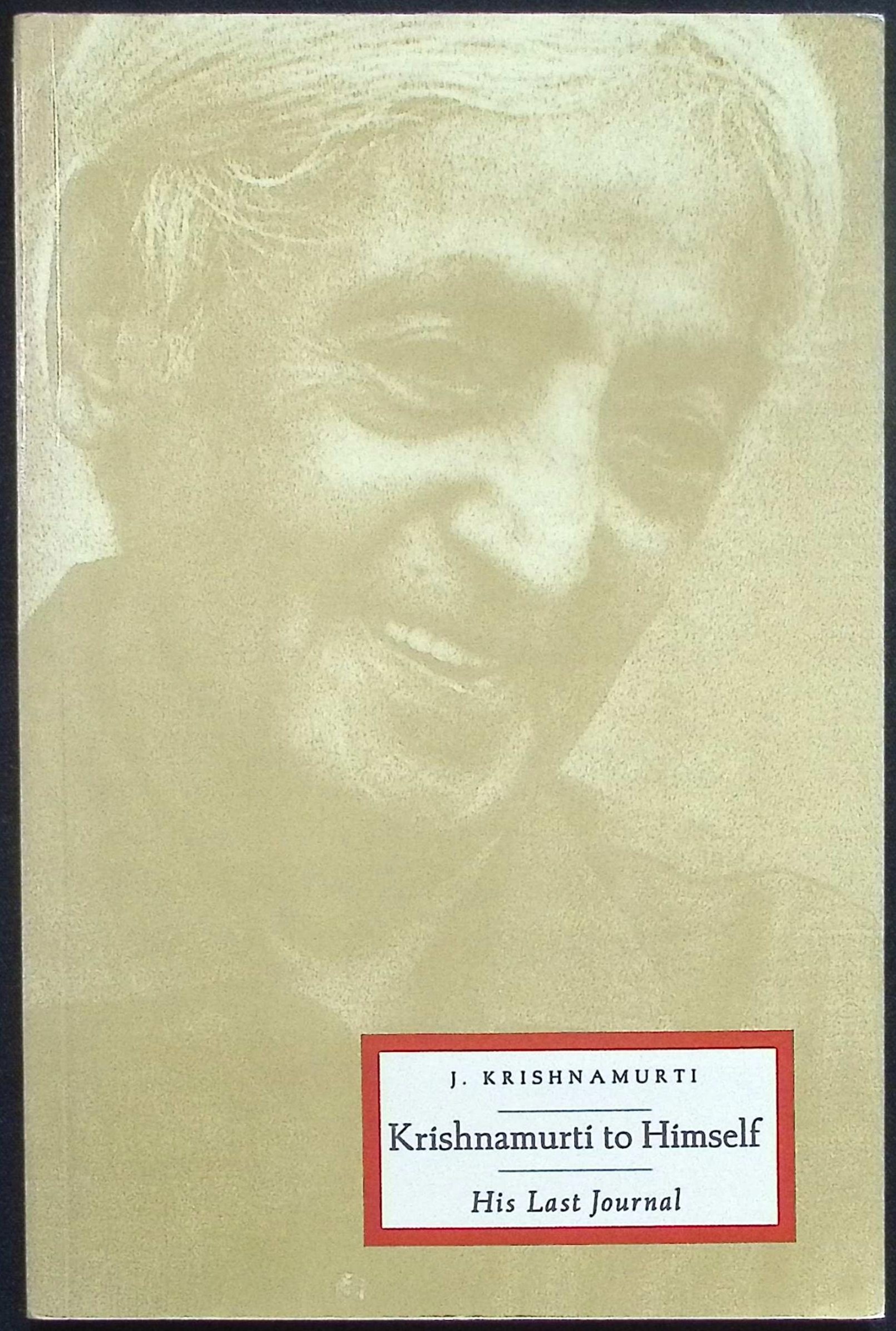 Krishnamurti to Himself: His Last Journal Krishnamurti, Jiddu