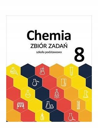 CHEMIA SZKOŁA PODSTAWOWA 8 ZBIÓR ZADAŃ [KSIĄŻKA]