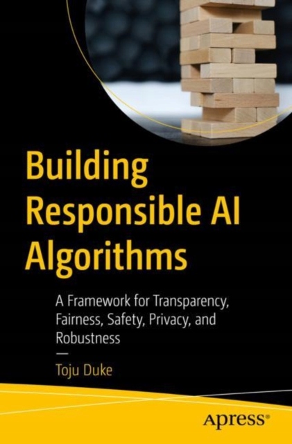 Building Responsible AI Algorithms TOJU DUKE